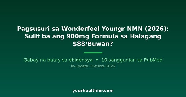 Pagsusuri sa Wonderfeel Youngr NMN (2026): Sulit ba ang 900mg Formula sa Halagang $88/Buwan?