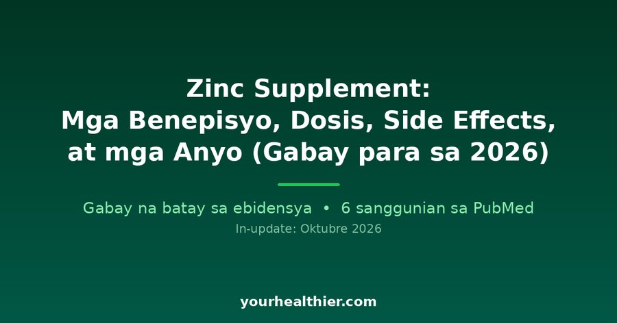Zinc Supplement: Mga Benepisyo, Dosis, Side Effects, at mga Anyo (Gabay para sa 2026)